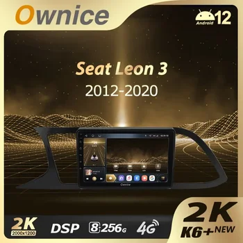 Ownice K6 + 2K для Seat Leon 3 2012-2020 Автомобильный Радиоприемник Мультимедийный Видеоплеер Навигация Стерео GPS Android 12 Без 2din DVD 8G + 256G